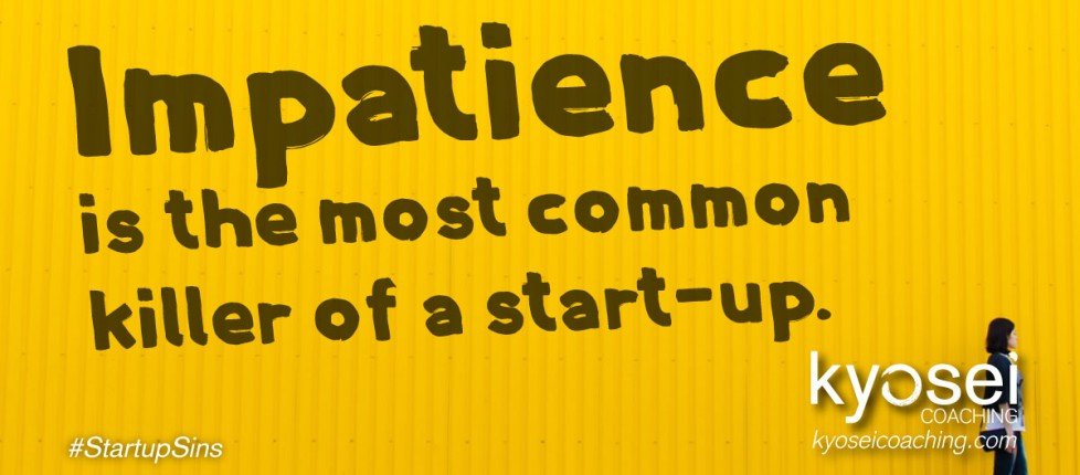 Impatience is the most common killer of a startup.